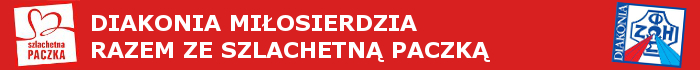 „Szlachetna Paczka razem z Diakonią Miłosierdzia” „Szlachetna Paczka razem z Diakonią Miłosierdzia”